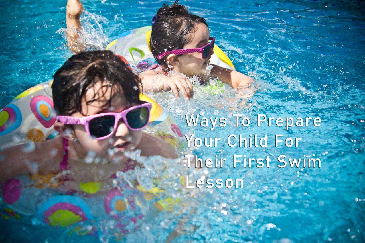 7 Ways to Prepare Your Child For Their First Swim Lesson