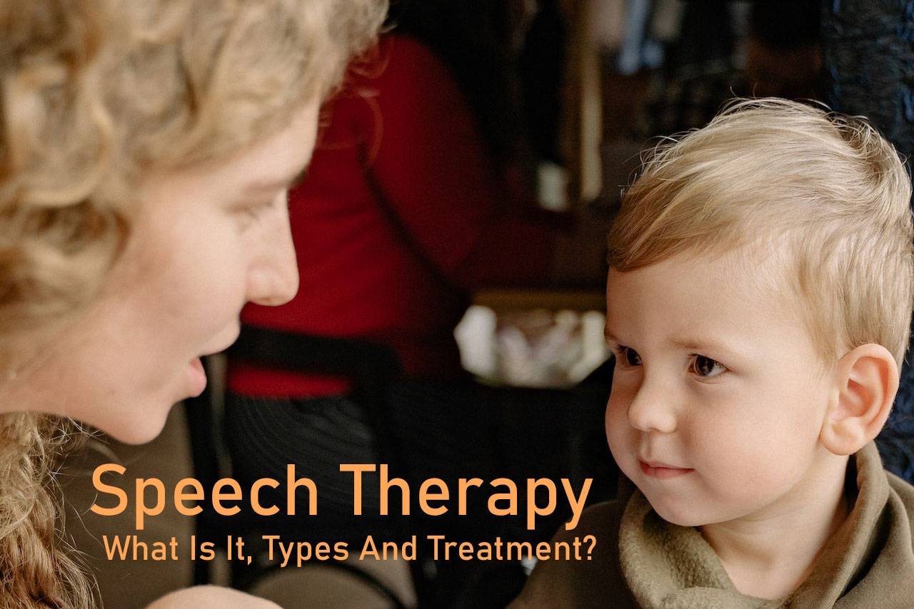 Speech Therapy: What Is It, Types And Treatment?