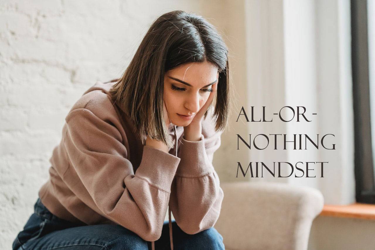 All-Or-Nothing Mindset: What You Can Do to Change It