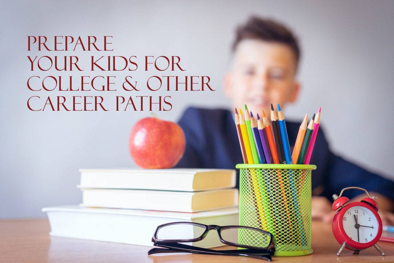 How to Get Kids Ready for College & Other Career Paths