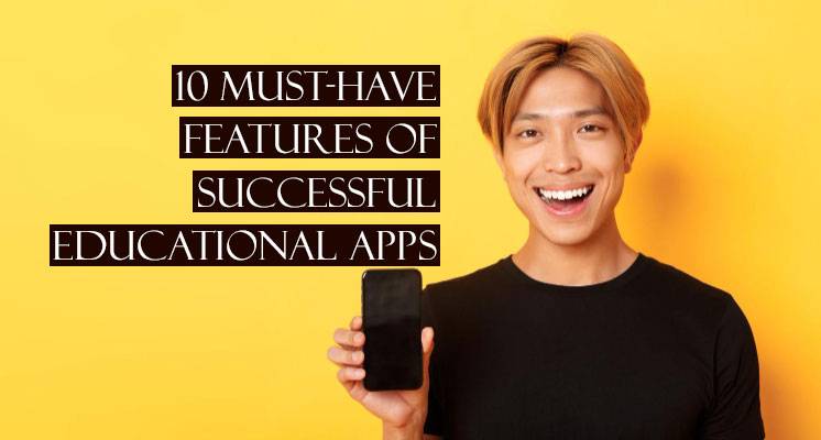 10 Must-Have Features of Successful Educational Apps