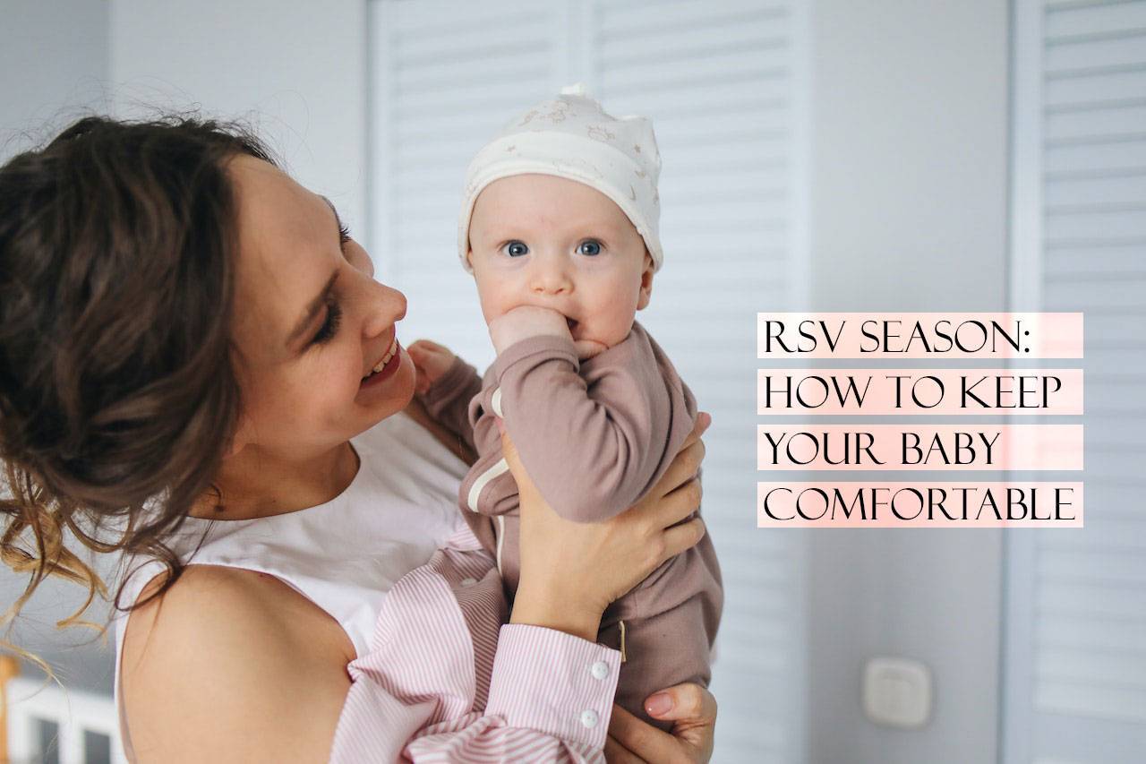 RSV Season: How to Keep Your Baby Comfortable