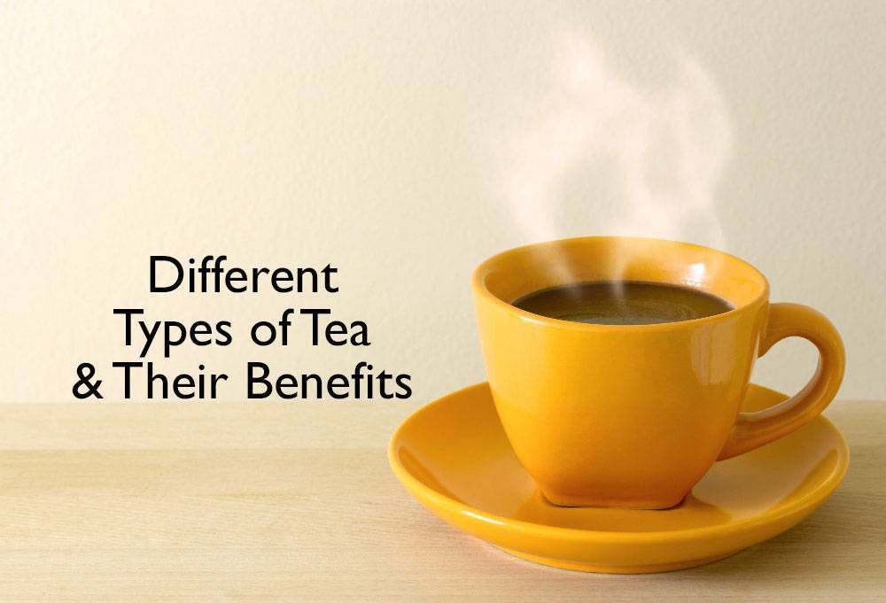 Different Types of Tea & Their Benefits