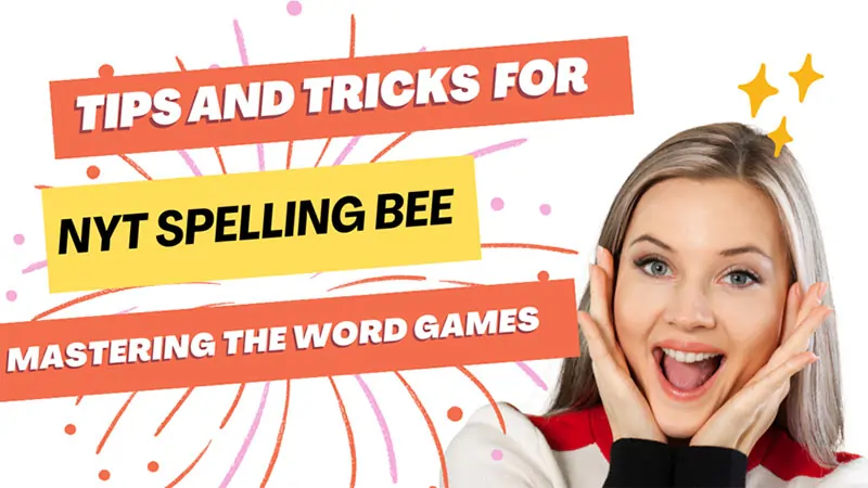 Tips and Tricks for Mastering the New York Times Spelling Bee