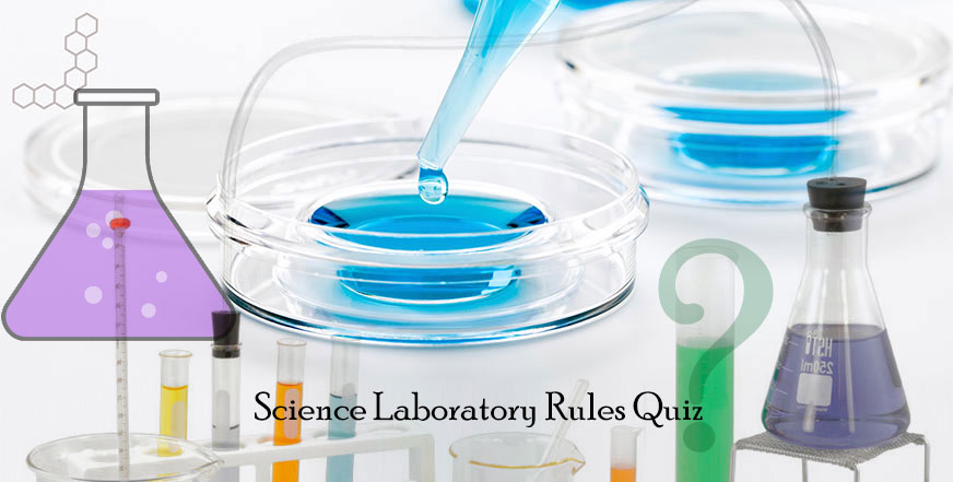 Science Laboratory Rules Quiz Questions