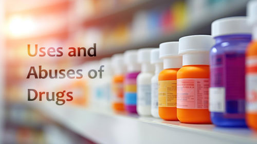 Uses and Abuses of Drugs